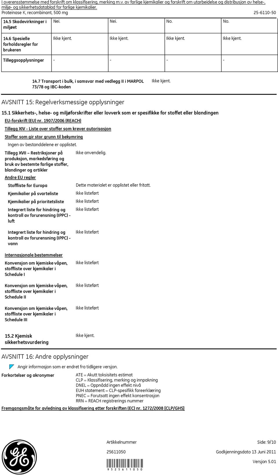 7 Transport i bulk, i samsvar med vedlegg II i MARPOL 73/78 og IBCkoden AVSNITT 15: Regelverksmessige opplysninger 15.