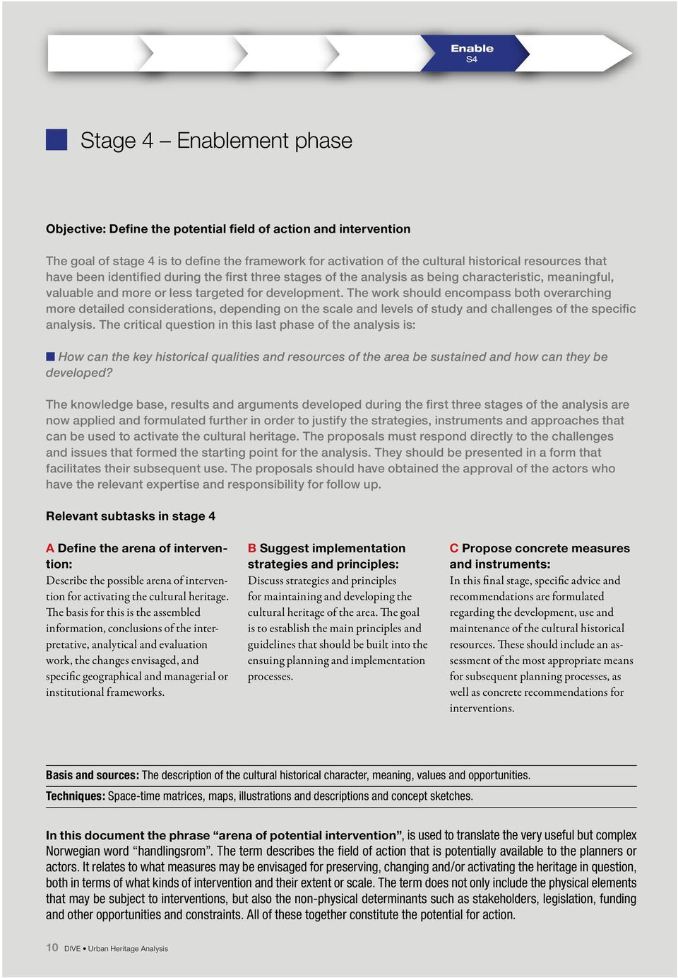 The work should encompass both overarching more detailed considerations, depending on the scale and levels of study and challenges of the specific analysis.