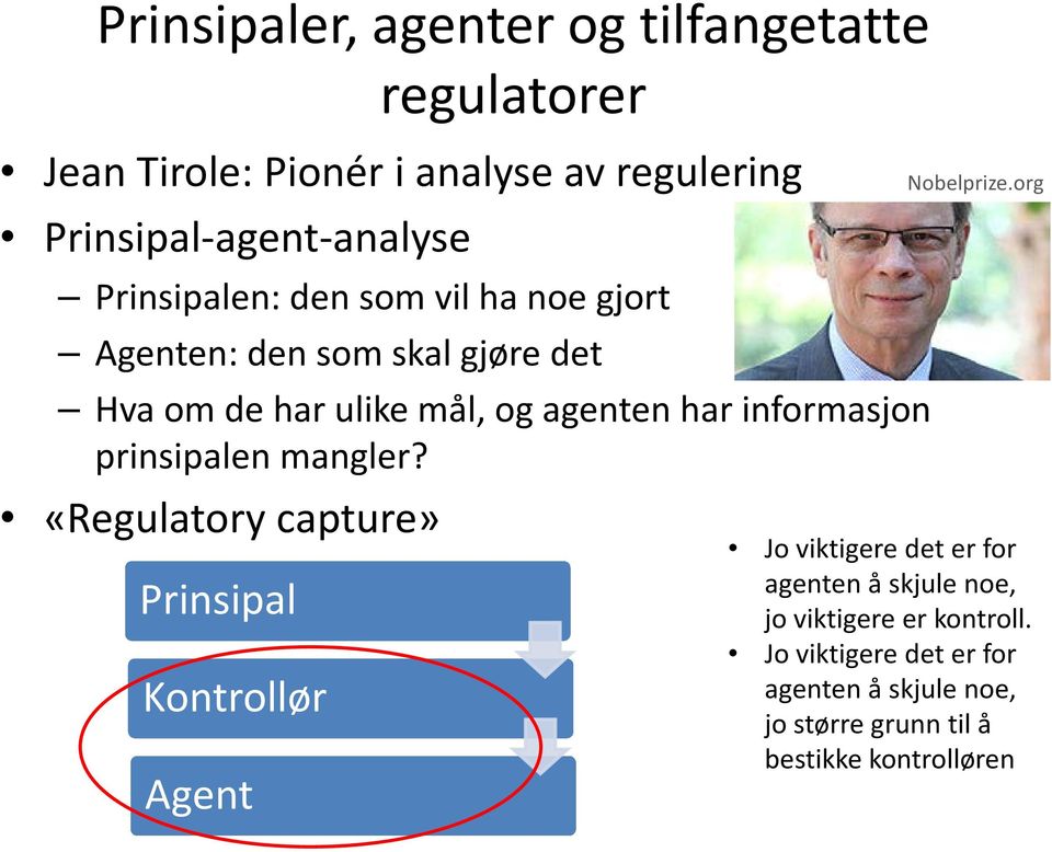 prinsipalen mangler? «Regulatory capture» Prinsipal Kontrollør Agent Nobelprize.