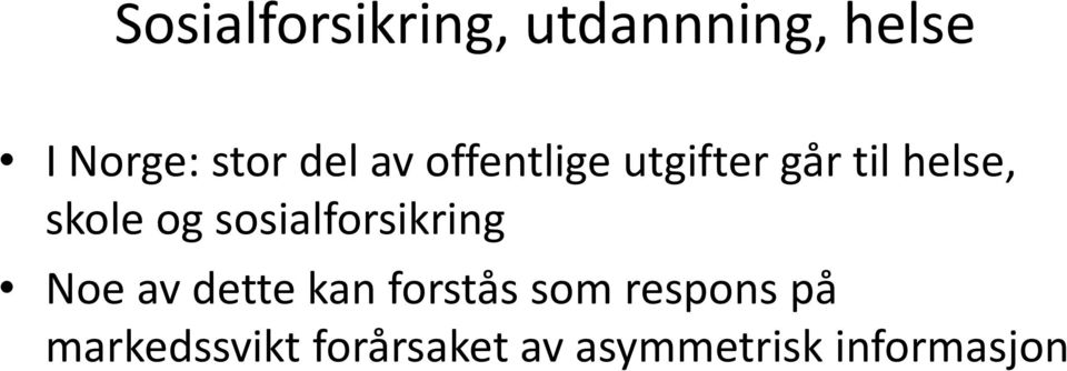 sosialforsikring Noe av dette kan forstås som