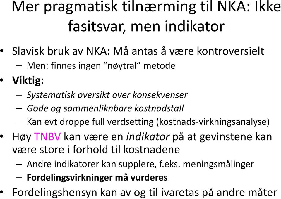 verdsetting (kostnads-virkningsanalyse) Høy TNBV kan være en indikator på at gevinstene kan være store i forhold til kostnadene