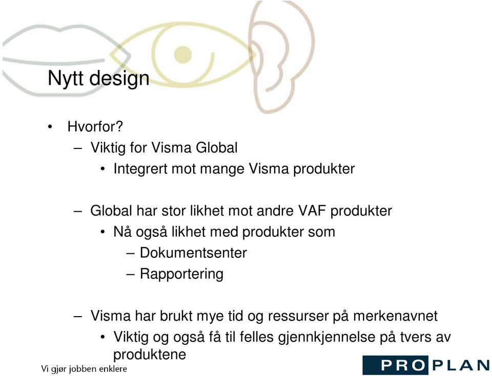 likhet mot andre VAF produkter Nå også likhet med produkter som