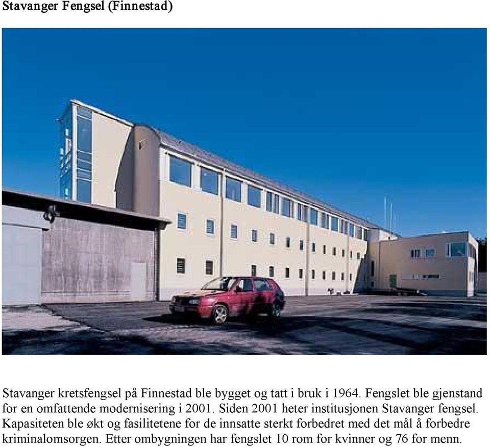 Siden 2001 heter institusjonen Stavanger fengsel.