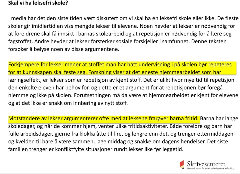 Andre hevder at lekser forsterker sosiale forskjeller i samfunnet. Denne teksten forsøker å belyse noen av disse argumentene.