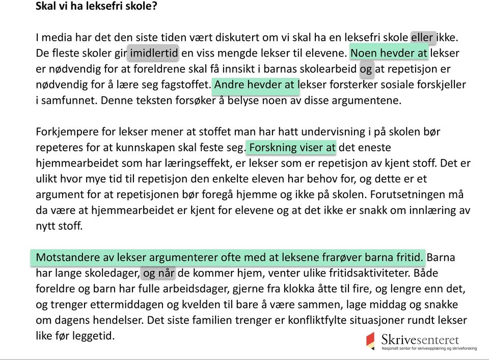 Andre hevder at lekser forsterker sosiale forskjeller i samfunnet. Denne teksten forsøker å belyse noen av disse argumentene.