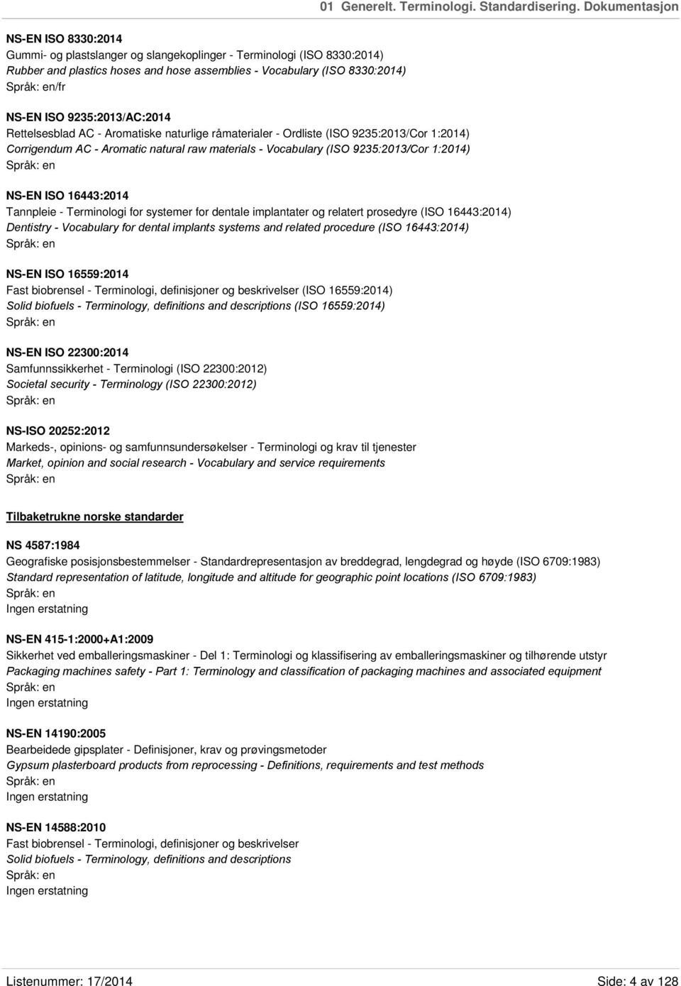 9235:2013/AC:2014 Rettelsesblad AC - Aromatiske naturlige råmaterialer - Ordliste (ISO 9235:2013/Cor 1:2014) Corrigendum AC - Aromatic natural raw materials - Vocabulary (ISO 9235:2013/Cor 1:2014)