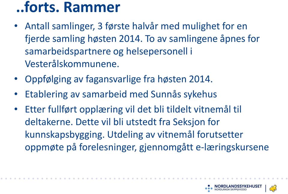 Oppfølging av fagansvarlige fra høsten 2014.