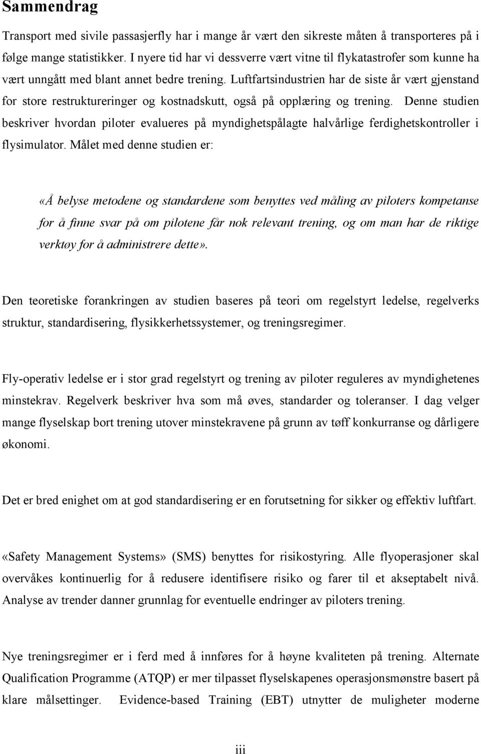 Luftfartsindustrien har de siste år vært gjenstand for store restruktureringer og kostnadskutt, også på opplæring og trening.