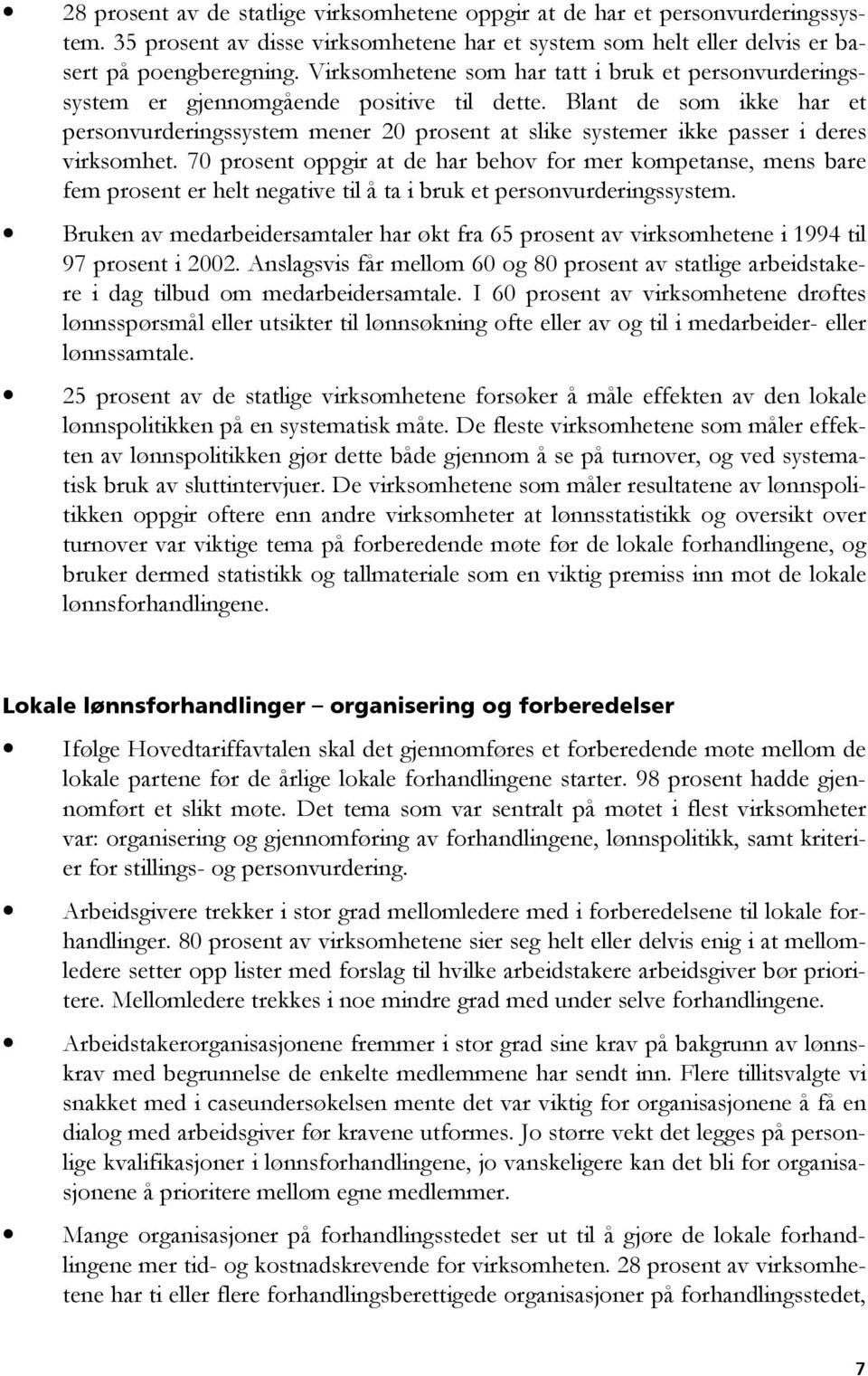 Blant de som ikke har et personvurderingssystem mener 20 prosent at slike systemer ikke passer i deres virksomhet.