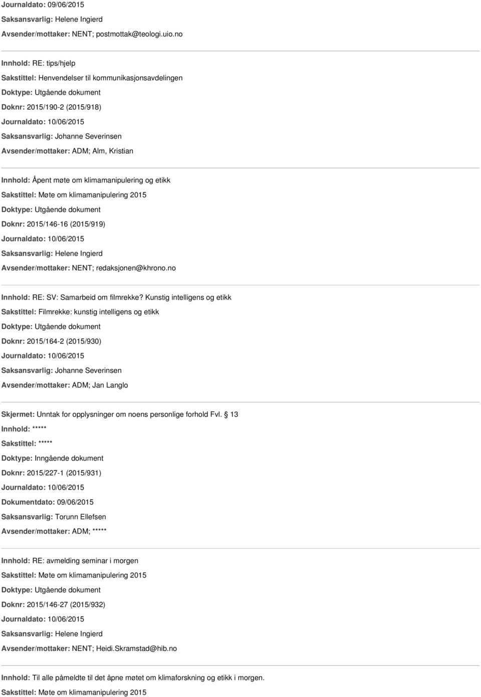 Doknr: 2015/146-16 (2015/919) Avsender/mottaker: NENT; redaksjonen@khrono.no Innhold: RE: SV: Samarbeid om filmrekke?