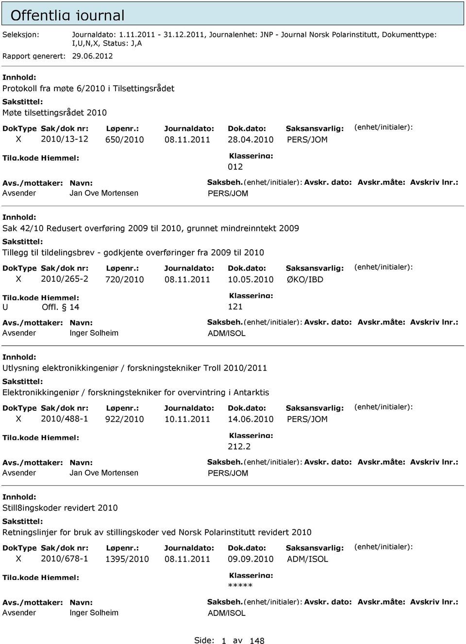 : Jan Ove Mortensen ERS/JOM Sak 42/10 Redusert overføring 2009 til 2010, grunnet mindreinntekt 2009 Tillegg til tildelingsbrev - godkjente overføringer fra 2009 til 2010 2010/265-2 720/2010 10.05.