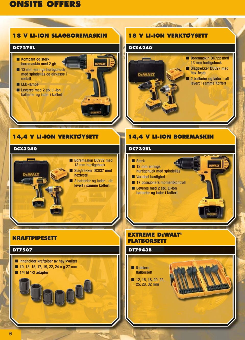 14,4 V LI-ION BOREMASKIN DC732KL DCX3240 Boremaskin DC732 med 13 mm hurtigchuck Slagtrekker DC837 med hexfeste 2 batterier og lader - alt levert i samme koffert Sterk 13 mm enrings hurtigchuck med