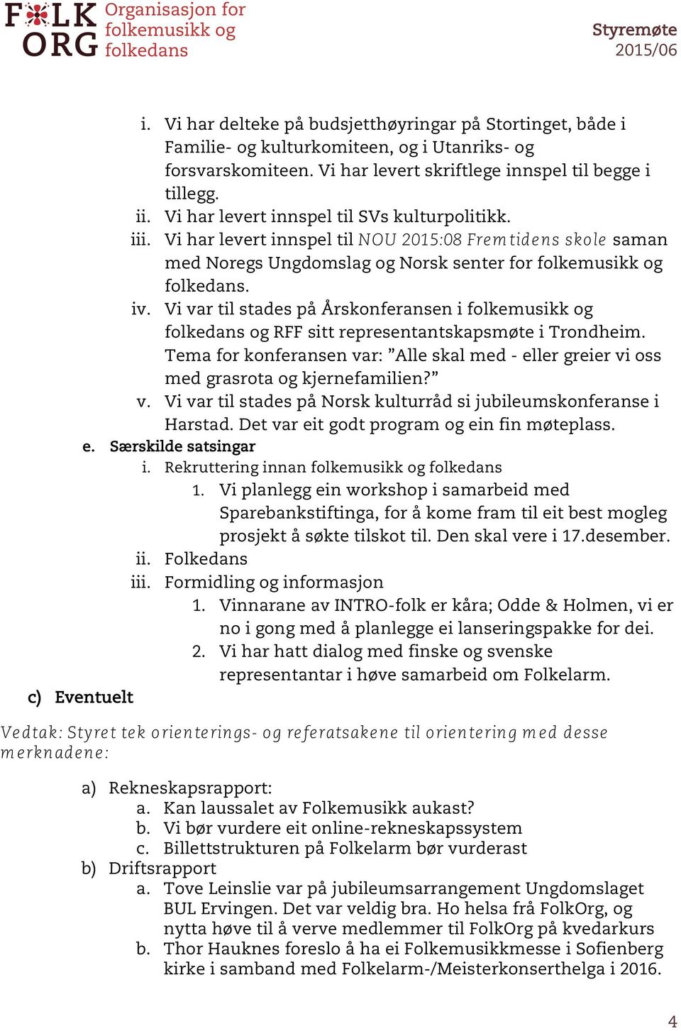 Vi var til stades på Årskonferansen i folkemusikk og folkedans og RFF sitt representantskapsmøte i Trondheim.