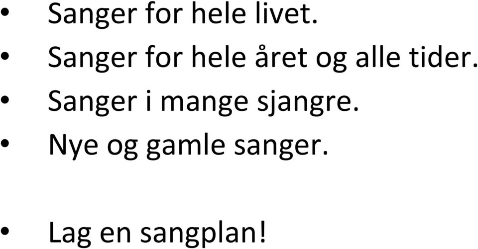 tider. Sanger i mange sjangre.