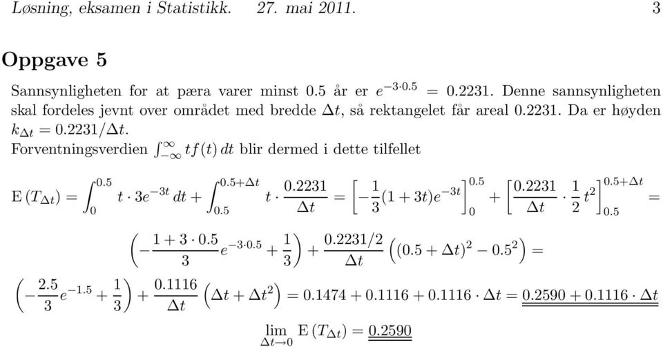 Forventningsverdien tft) dt blir dermed i dette tilfellet ET Δt )=.5.5+Δt t 3e 3t dt + t.2231.5 Δt 1+3.5 3 2.5 3 e 1.5 + 1 ) +.