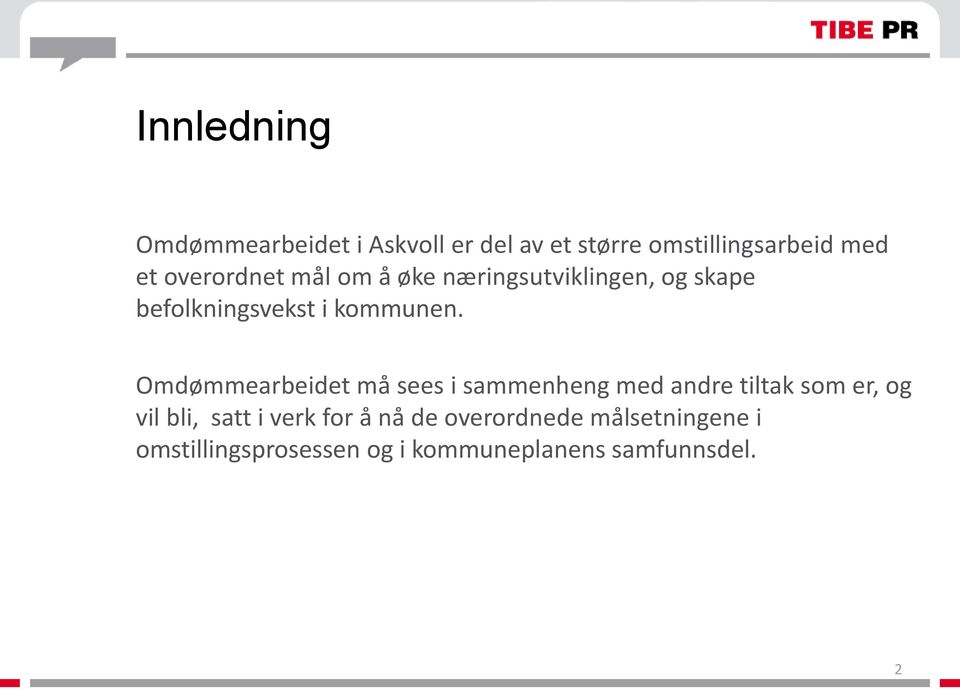 Omdømmearbeidet må sees i sammenheng med andre tiltak som er, og vil bli, satt i verk