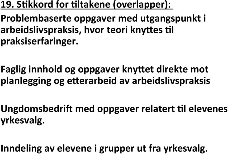 Faglig innhold og oppgaver knydet direkte mot planlegging og ederarbeid av