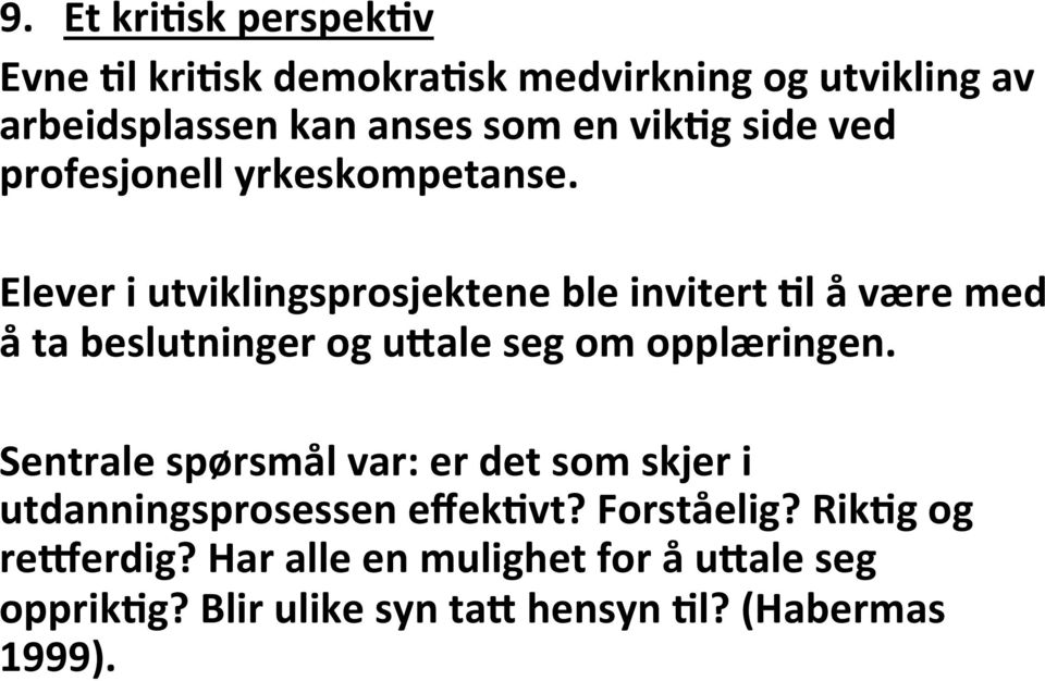 Elever i utviklingsprosjektene ble invitert :l å være med å ta beslutninger og udale seg om opplæringen.