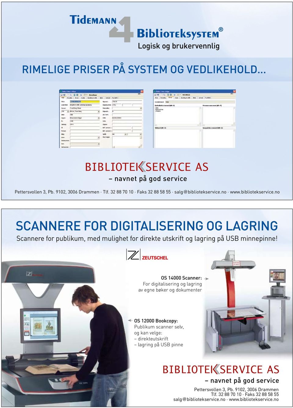no www.bibliotekservice.no SCANNERE FOR DIGITALISERING OG LAGRING Scannere for publikum, med mulighet for direkte utskrift lagring på USB minnepinne!