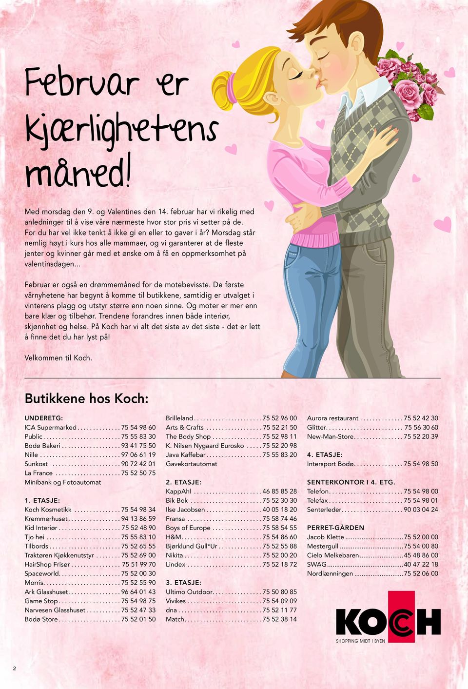 Morsdag står nemlig høyt i kurs hos alle mammaer, og vi garanterer at de fleste jenter og kvinner går med et ønske om å få en oppmerksomhet på valentinsdagen.