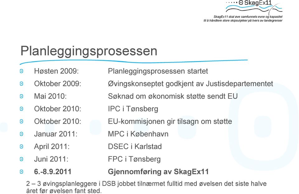 IPC i Tønsberg EU-kommisjonen gir tilsagn om støtte MPC i København DSEC i Karlstad FPC i Tønsberg 6.-8.9.