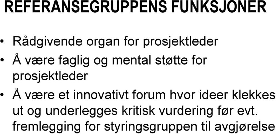 Å være et innovativt forum hvor ideer klekkes ut og