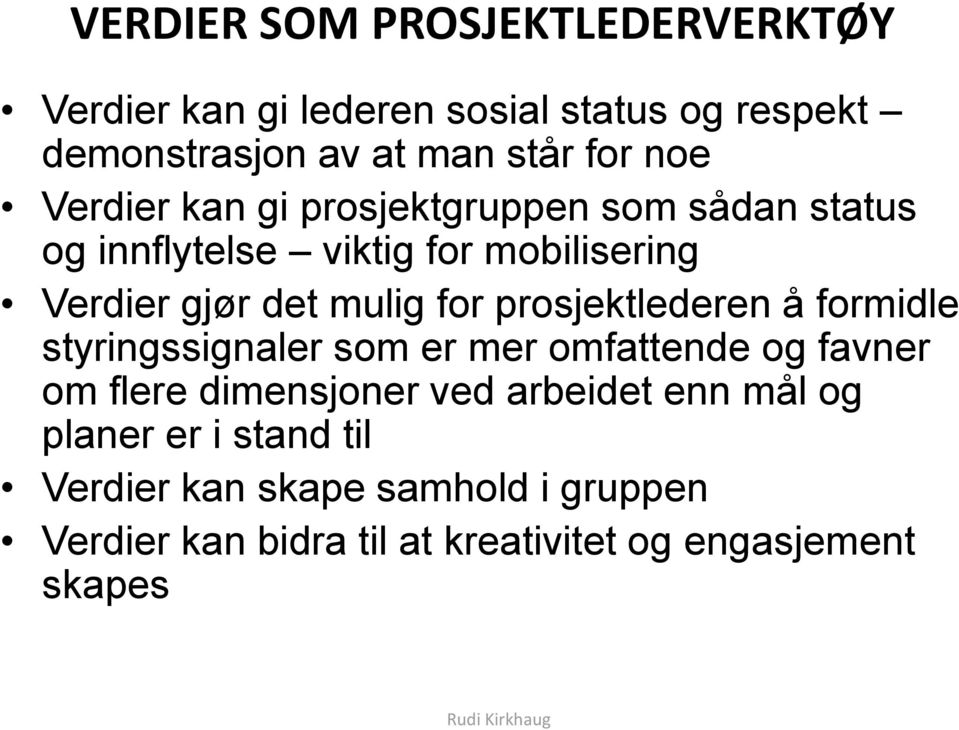 prosjektlederen å formidle styringssignaler som er mer omfattende og favner om flere dimensjoner ved arbeidet enn mål og