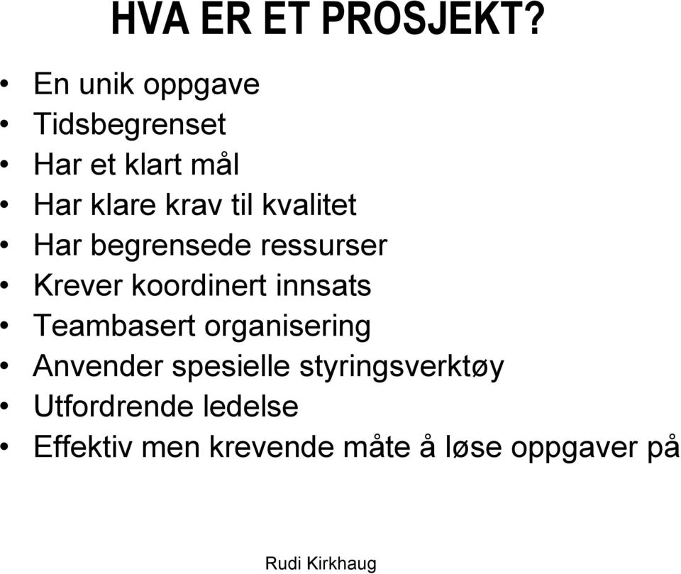 kvalitet Har begrensede ressurser Krever koordinert innsats Teambasert