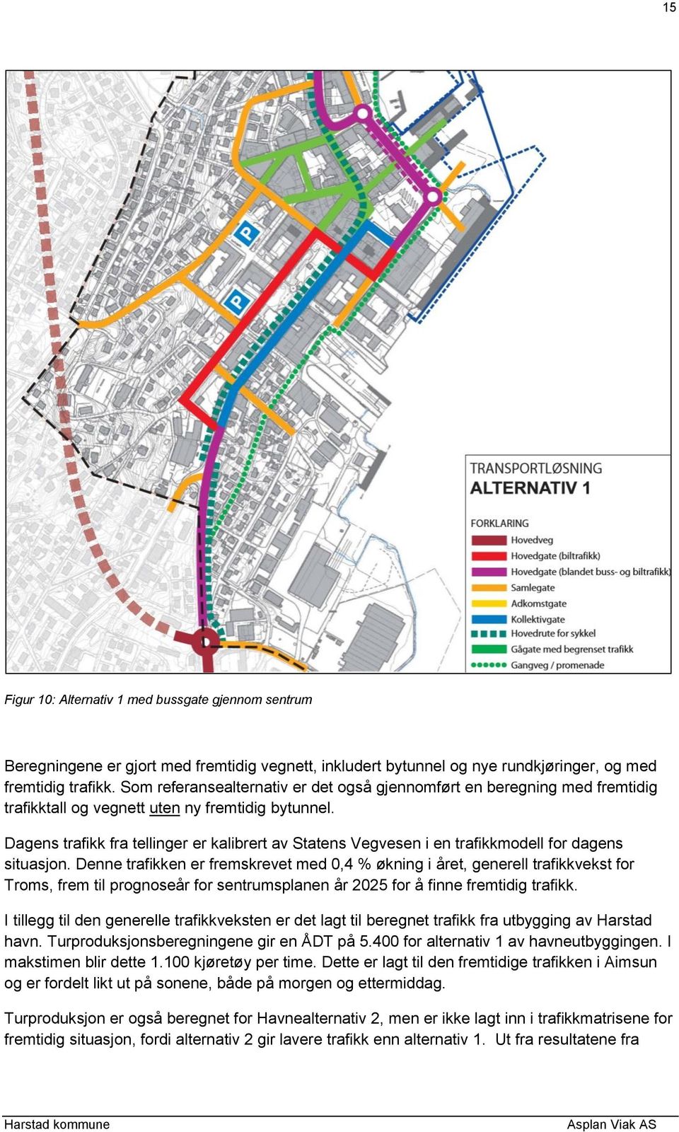 Dagens trafikk fra tellinger er kalibrert av Statens Vegvesen i en trafikkmodell for dagens situasjon.