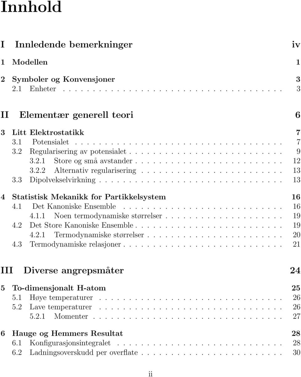 3 Dipolvekselvirkning............................... 13 4 Statistisk Mekanikk for Partikkelsystem 16 4.1 Det Kanoniske Ensemble........................... 16 4.1.1 Noen termodynamiske størrelser.