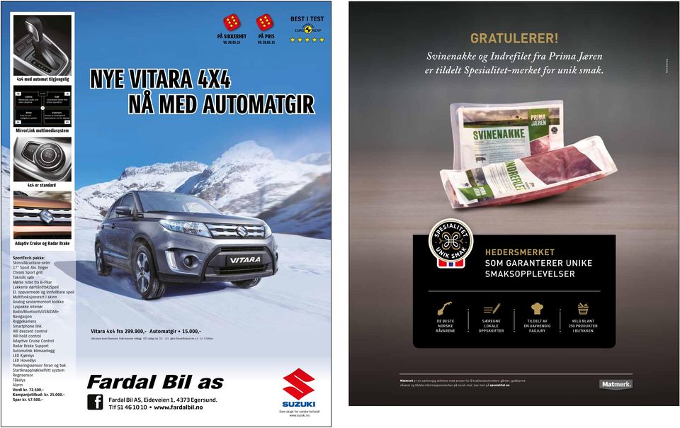 05.15 PÅ VG PRIS 20.05.15 NYE VITARA NÅ NÅ MED MED 4X4 AUTOMATGIR 4x4 med automat tilgjengelig Skinn/Alcantara-seter VG 20.05.15 VG 20.05.15 17 Sport Alu.