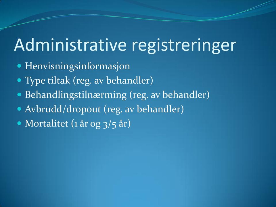 av behandler) Behandlingstilnærming (reg.