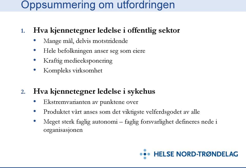 seg som eiere Kraftig medieeksponering Kompleks virksomhet 2.