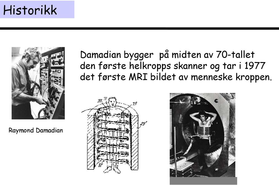 skanner og tar i 1977 det første MRI