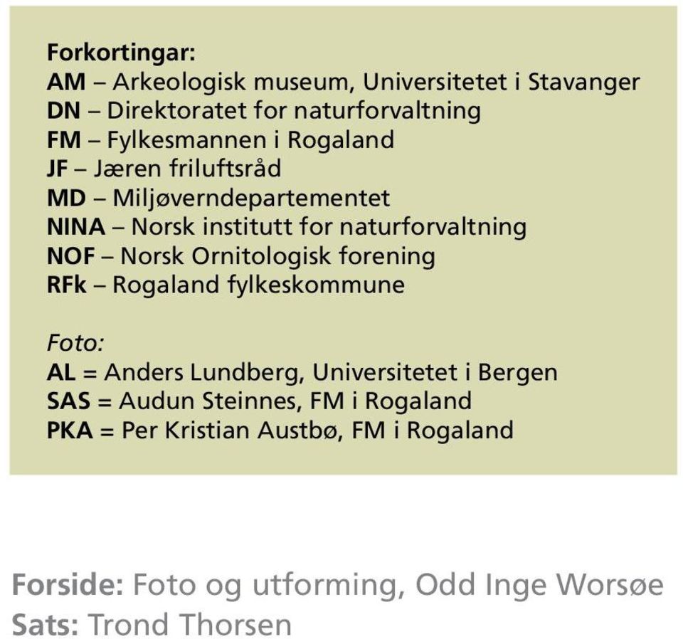 Ornitologisk forening RFk Rogaland fylkeskommune Foto: AL = Anders Lundberg, Universitetet i Bergen SAS = Audun