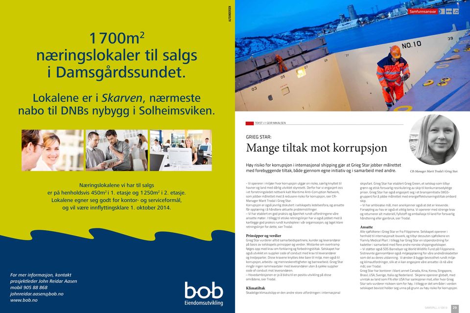 initiativ og i samarbeid med andre. CR-Manager Marit Trodal i Grieg Star. For mer informasjon, kontakt prosjektleder John Reidar Aasen mobil 905 88 868 johnreidar.aasen@bob.