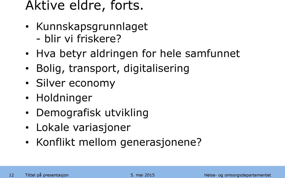 digitalisering Silver economy Holdninger Demografisk utvikling