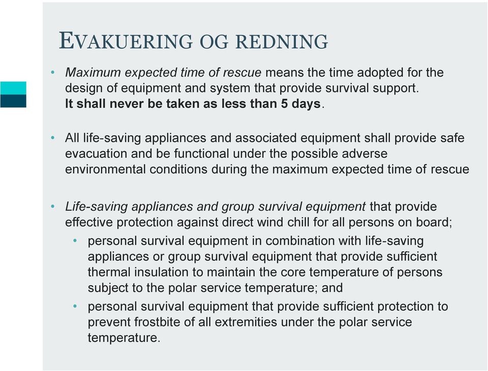 Life-saving appliances and group survival equipment that provide effective protection against direct wind chill for all persons on board; personal survival equipment in combination with life-saving