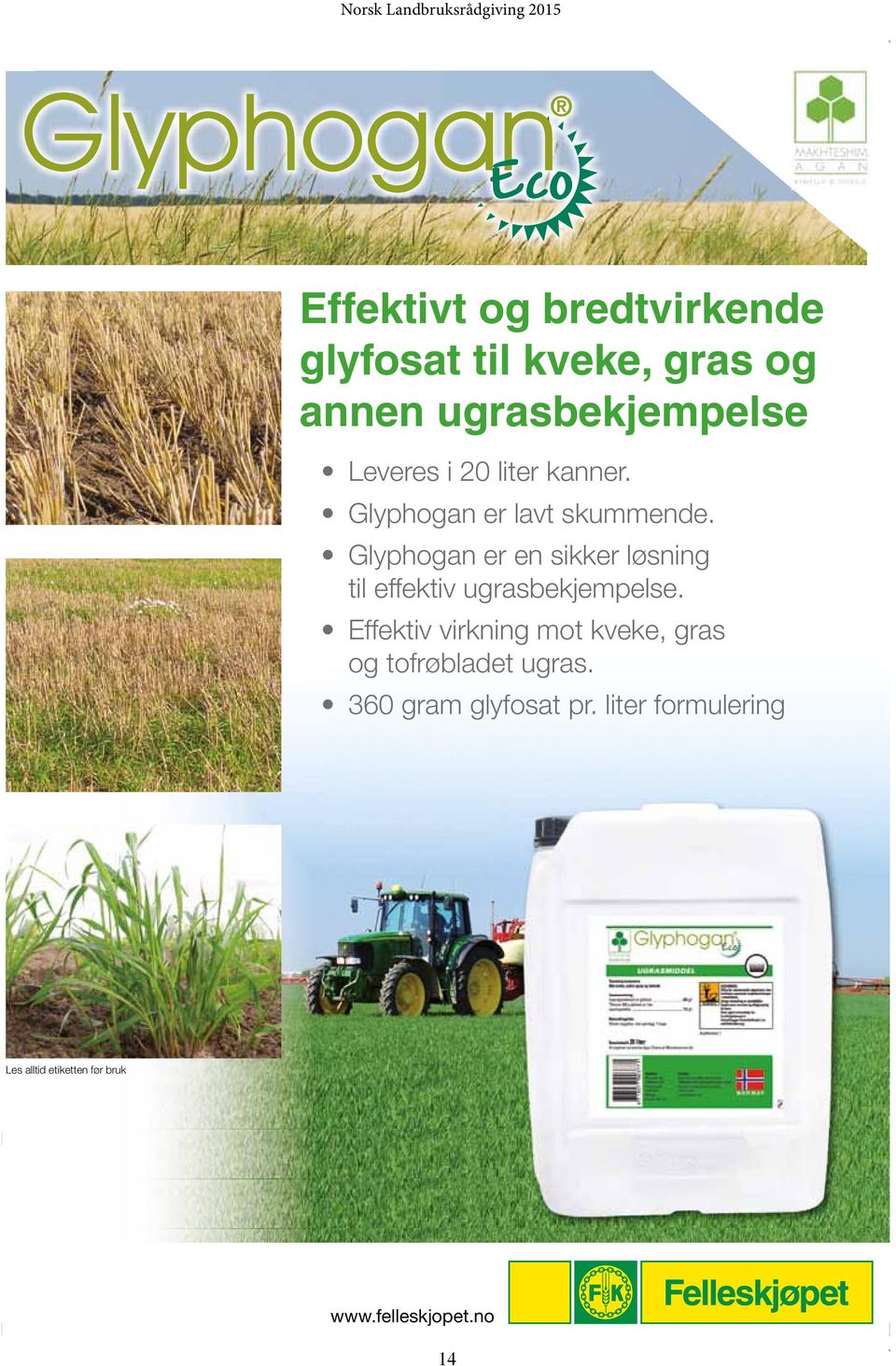 og annen Glyphogan ugrasbekjempelse er en lavt sikker skummende. løsning Leveres i 20 liter kanner. til effektiv ugrasbekjempelse.