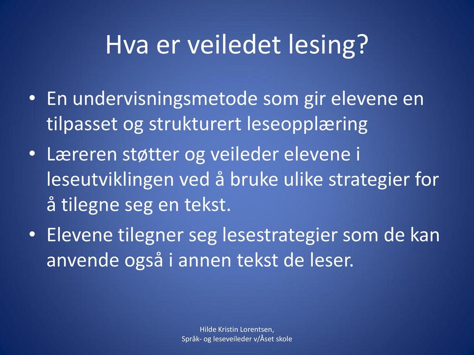 leseopplæring Læreren støtter og veileder elevene i leseutviklingen ved å