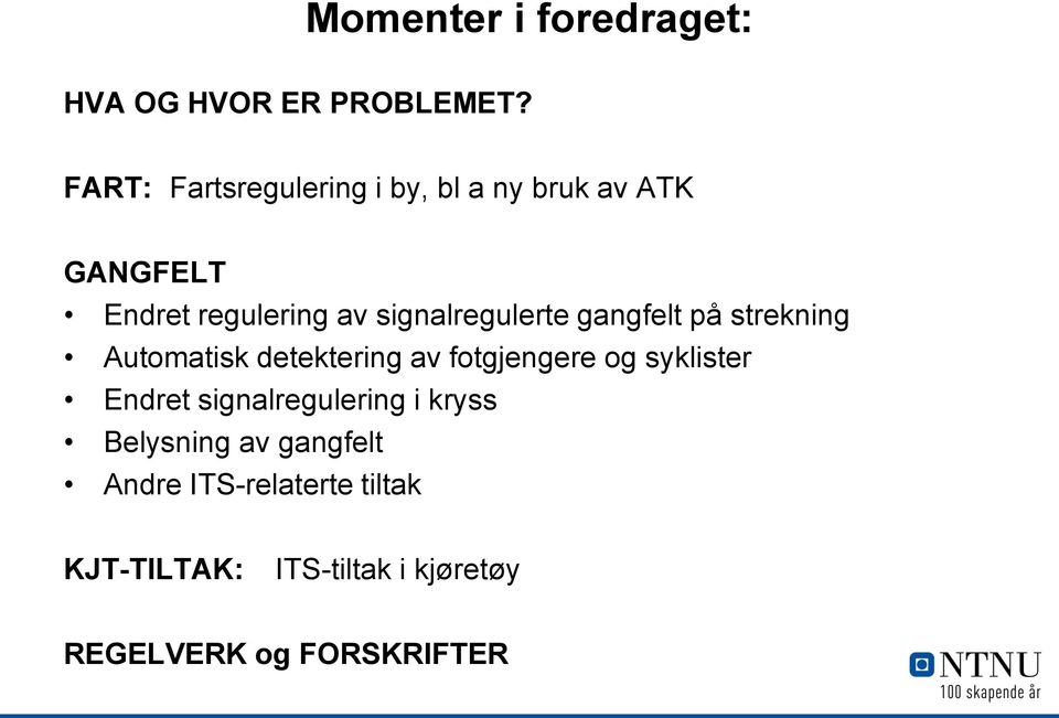 signalregulerte gangfelt på strekning Automatisk detektering av fotgjengere og syklister