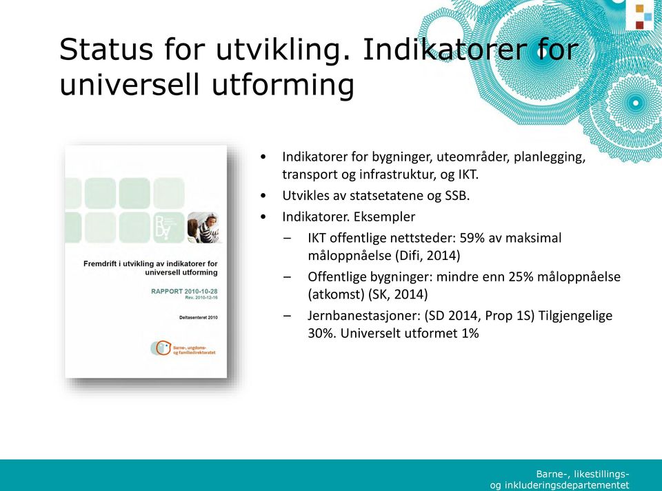 infrastruktur, og IKT. Utvikles av statsetatene og SSB. Indikatorer.