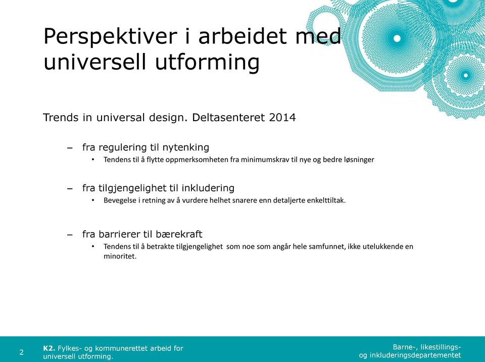 fra tilgjengelighet til inkludering Bevegelse i retning av å vurdere helhet snarere enn detaljerte enkelttiltak.