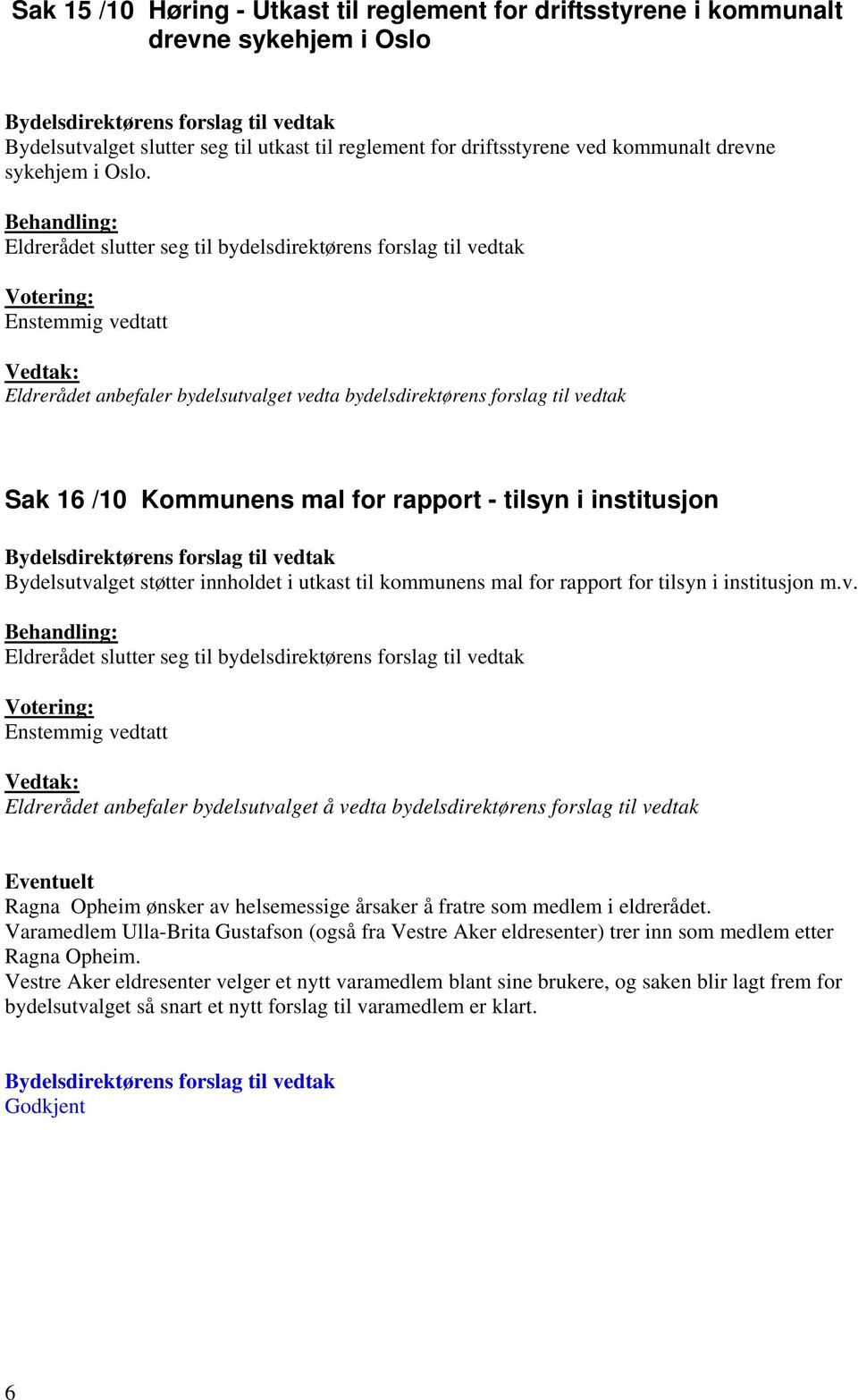 Sak 16 /10 Kommunens mal for rapport - tilsyn i institusjon Bydelsutva