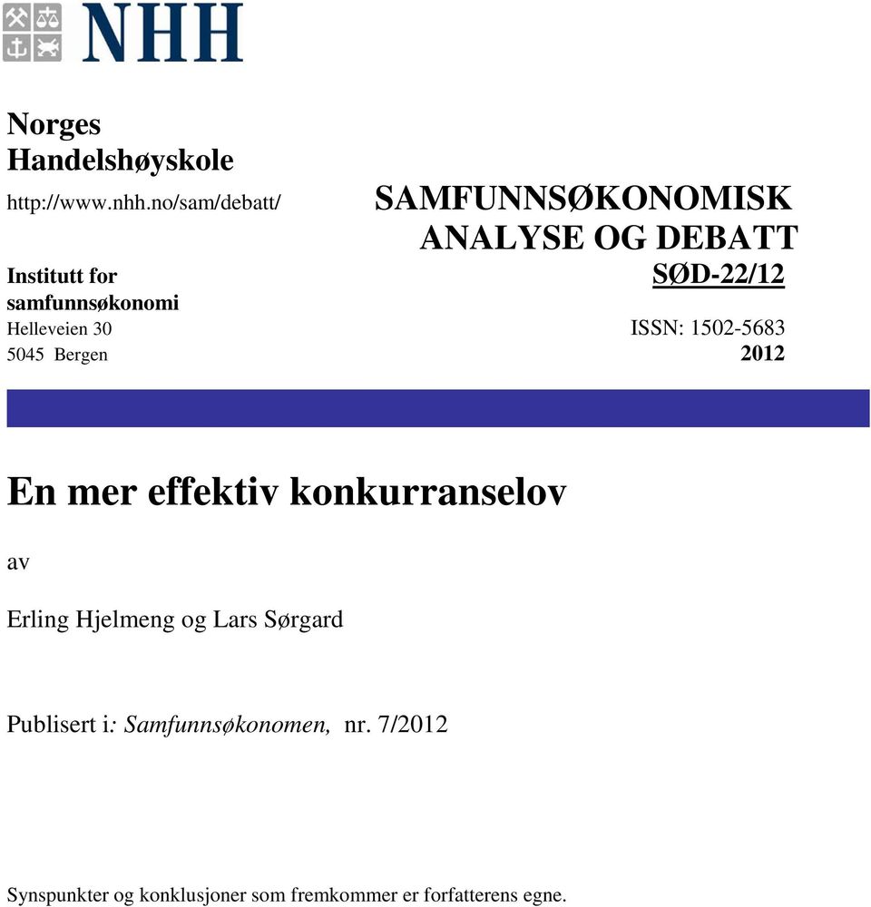 samfunnsøkonomi Helleveien 30 ISSN: 1502-5683 5045 Bergen 2012 En mer effektiv