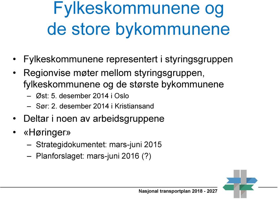 Øst: 5. desember 2014 i Oslo Sør: 2.