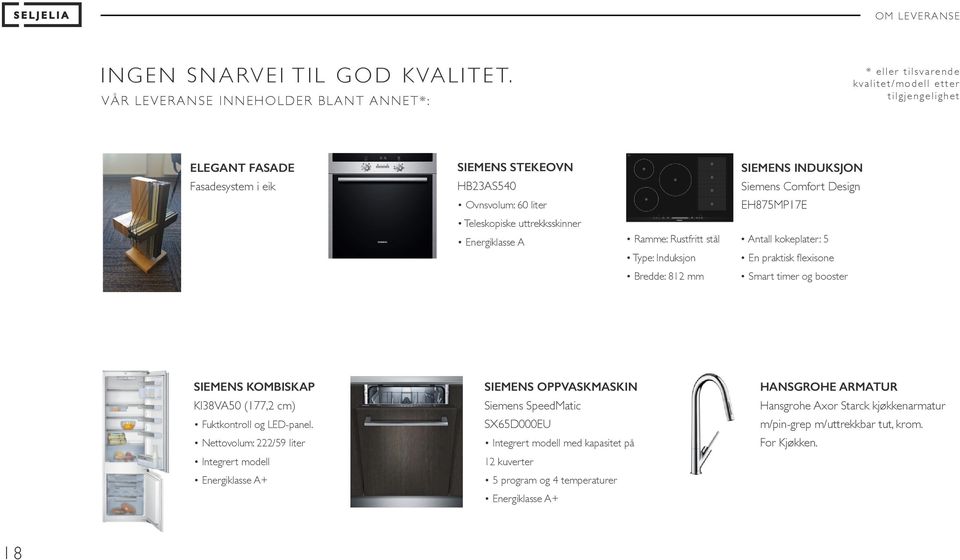 uttrekksskinner Energiklasse A Ramme: Rustfritt stål Type: Induksjon Bredde: 812 mm SIEMENS INDUKSJON Siemens Comfort Design EH875MP17E Antall kokeplater: 5 En praktisk flexisone Smart timer og