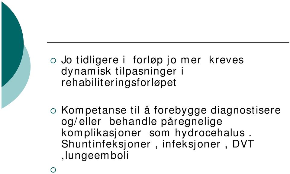 diagnostisere og/eller behandle påregnelige komplikasjoner