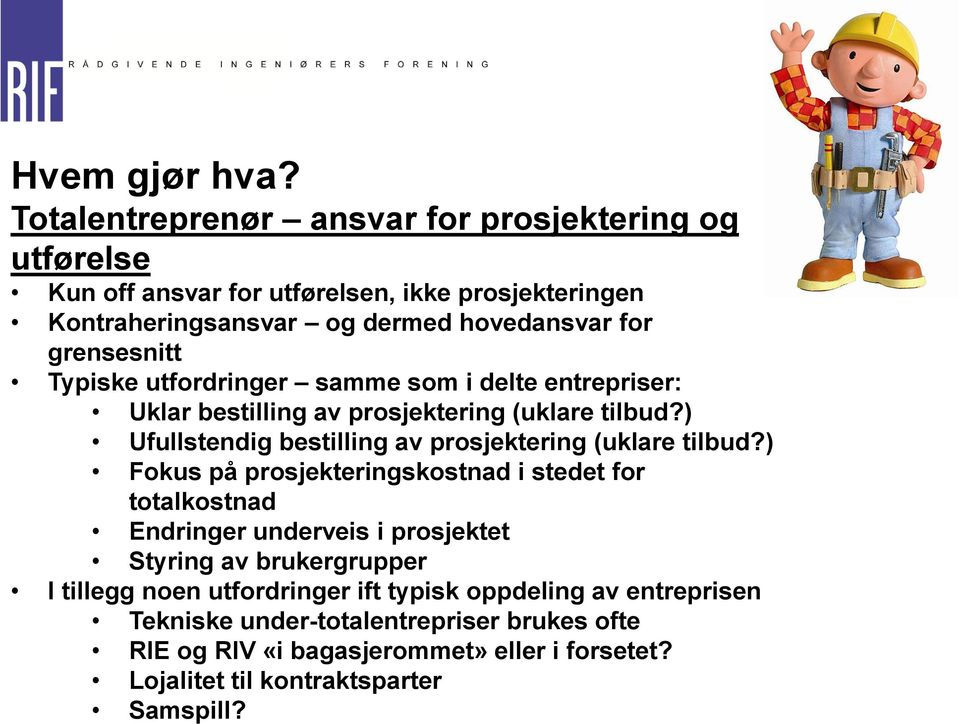 ) Ufullstendig bestilling av prosjektering (uklare tilbud?