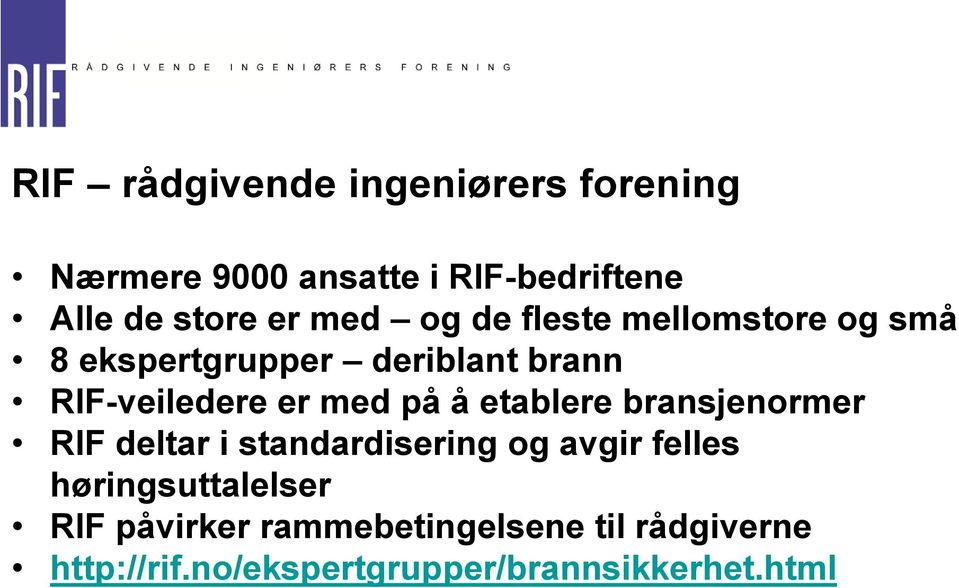 på å etablere bransjenormer RIF deltar i standardisering og avgir felles høringsuttalelser